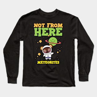 Meteorite Collector "Not From Here - Meteorites" Meteorite Long Sleeve T-Shirt